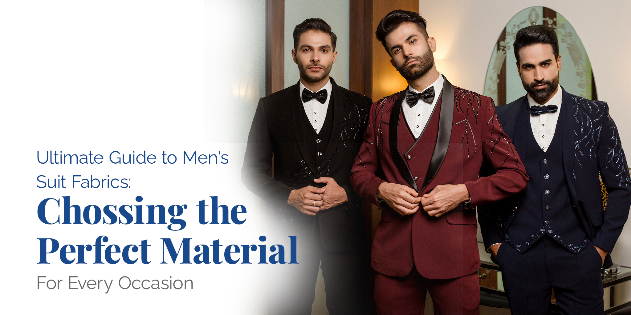 Ultimate Guide to Men's Suit Fabrics: Choosing the Perfect Material for Every Occasion