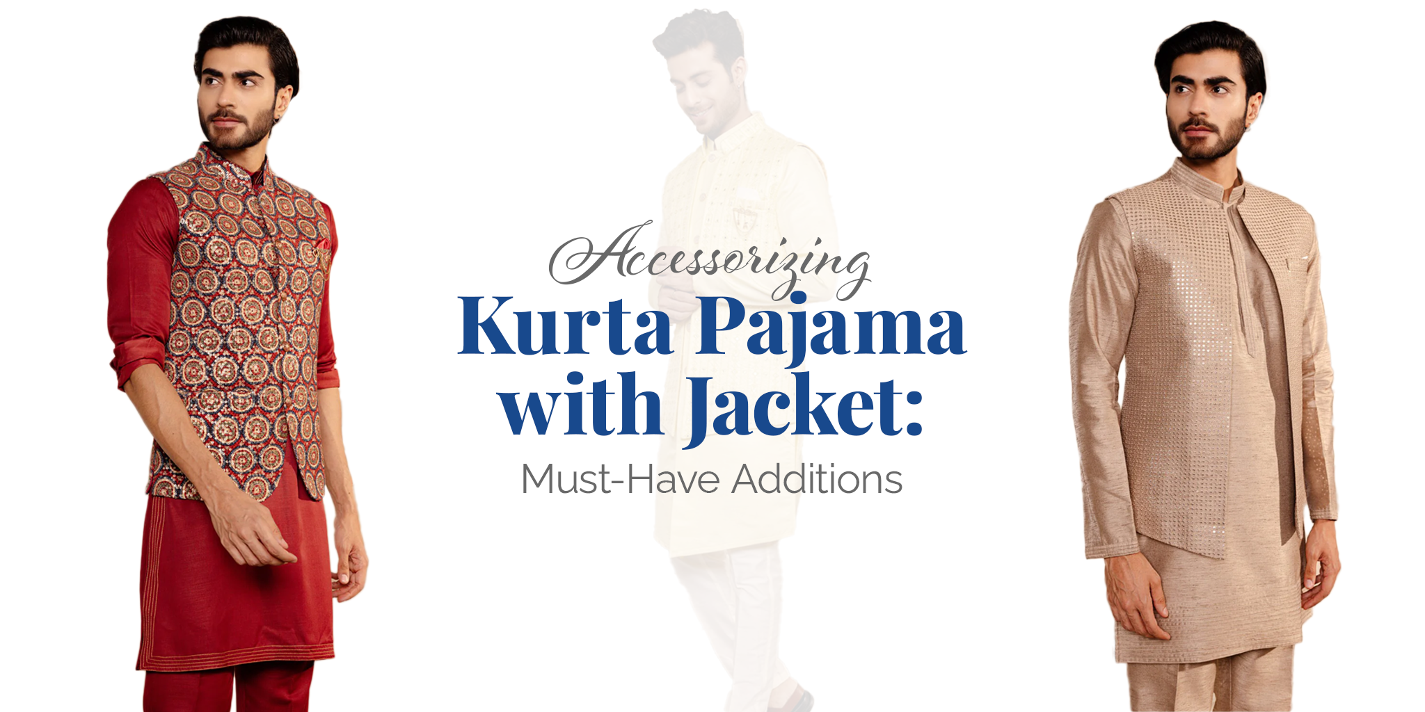 Accessorizing Kurta Pajama with Jacket: Must-Have Additions