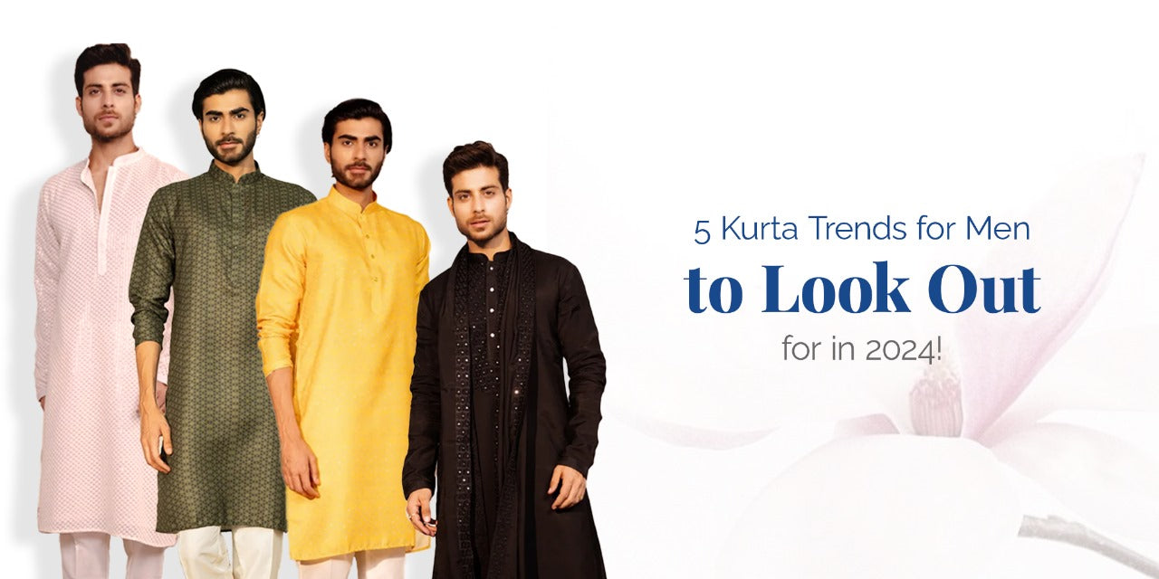 5 Kurta Trends for Men to Look Out for in 2024!