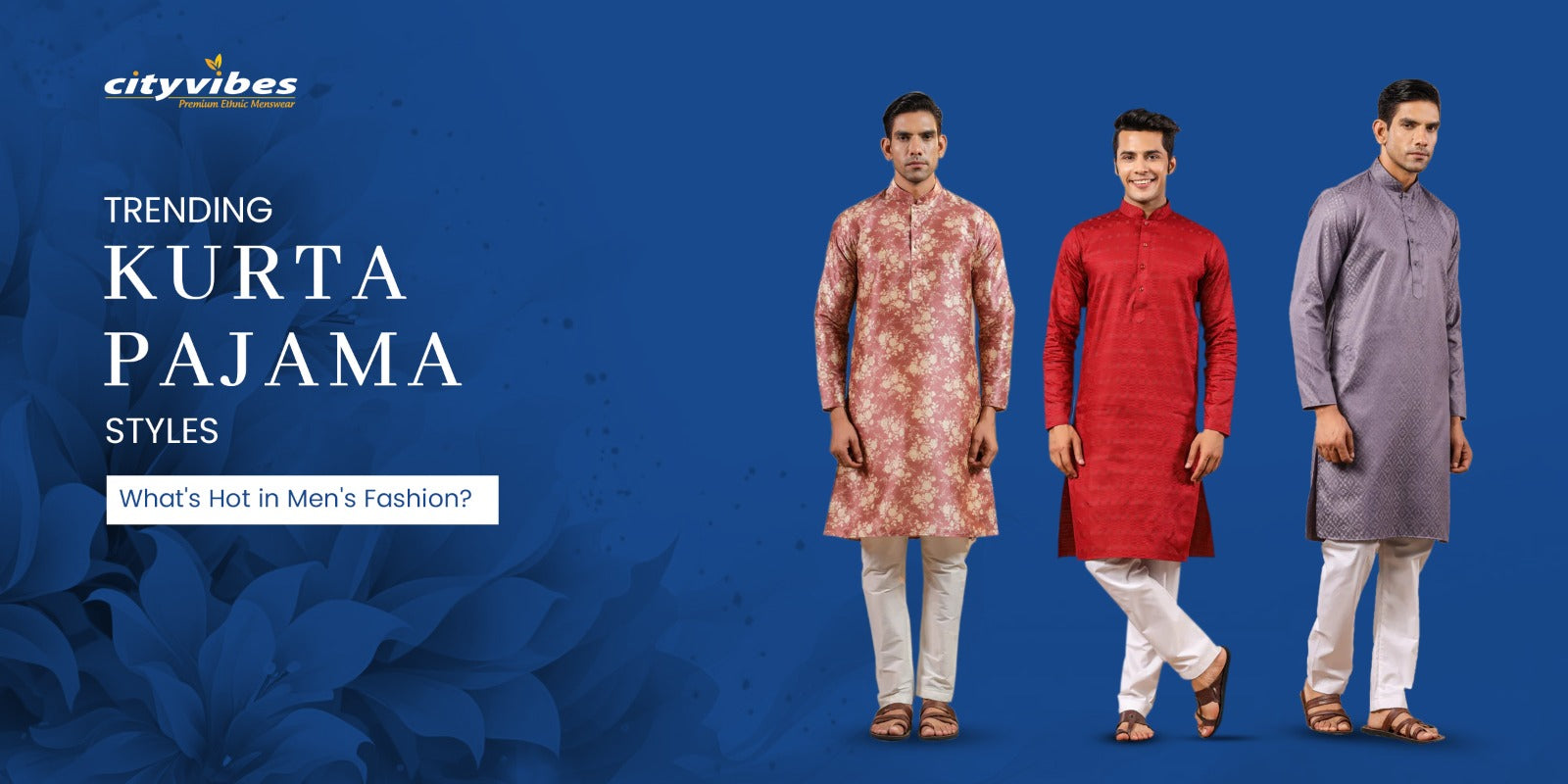 Trending Kurta Pajama Styles: What's Hot in Men's Fashion?