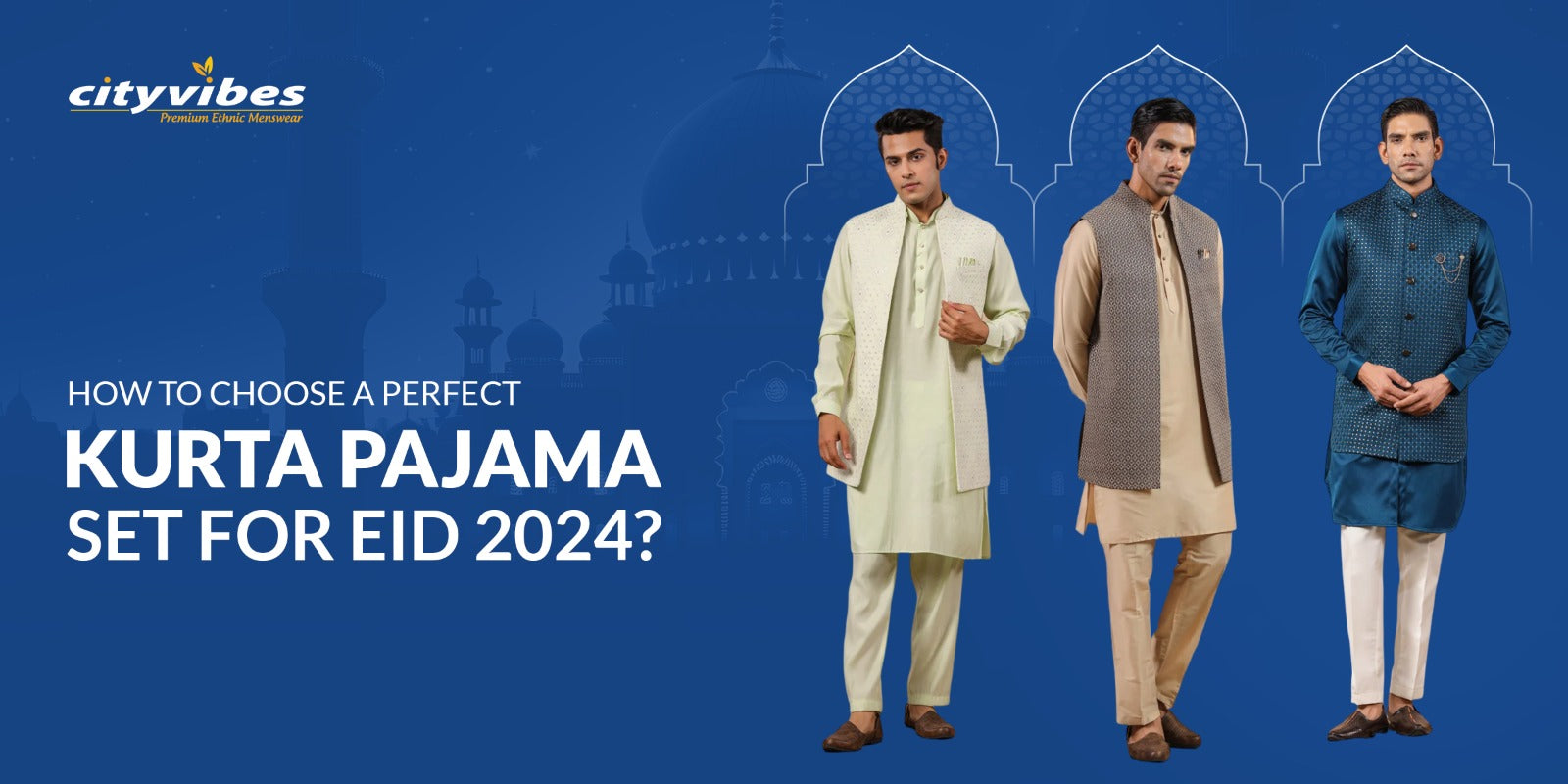 How to Choose a Perfect Kurta Pajama Set for Eid 2024?