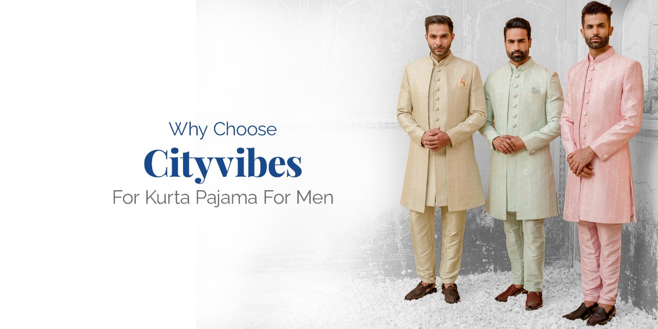 Why Choose Cityvibes For Kurta Pajama For Men