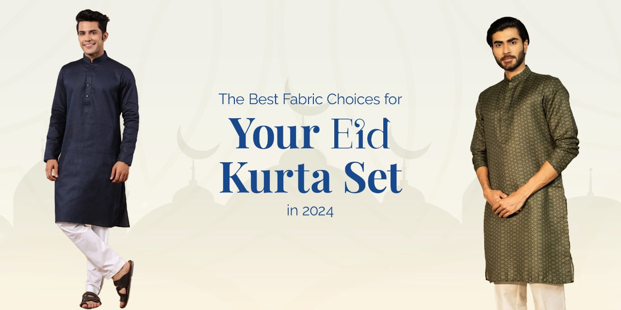 The Best Fabric Choices for Your Eid Kurta Set in 2024