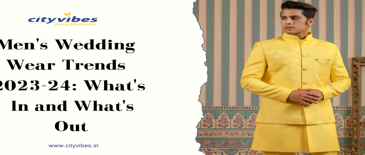 Men's Wedding Wear Trends 2023-24: What's In and What's Out